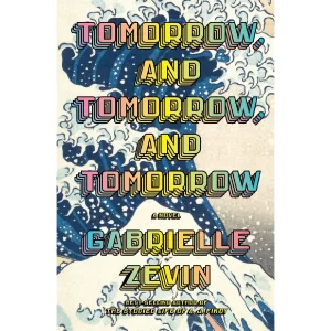 Tomorrow, and Tomorrow, and Tomorrow by Gabrielle Zevin